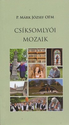 P. Márk József OFM - Csíksomlyói mozaik [antikvár]
