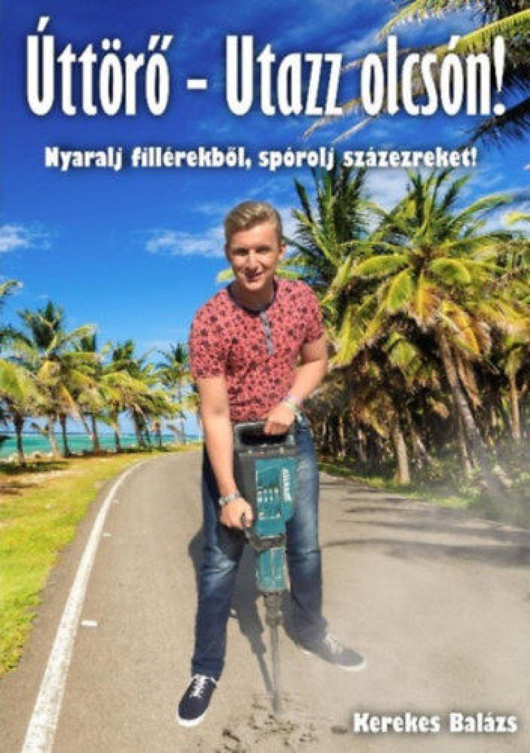 Kerekes Balázs - Úttörő - Utazz olcsón! [antikvár]