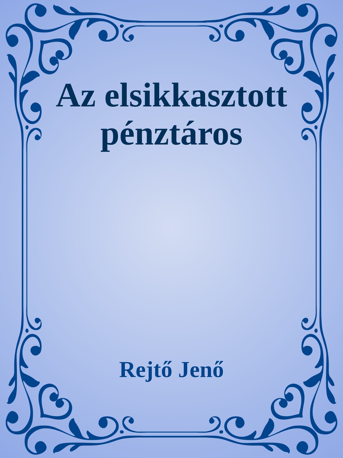 Rejtő Jenő - Az elsikkasztott pénztáros [eKönyv: epub, mobi]