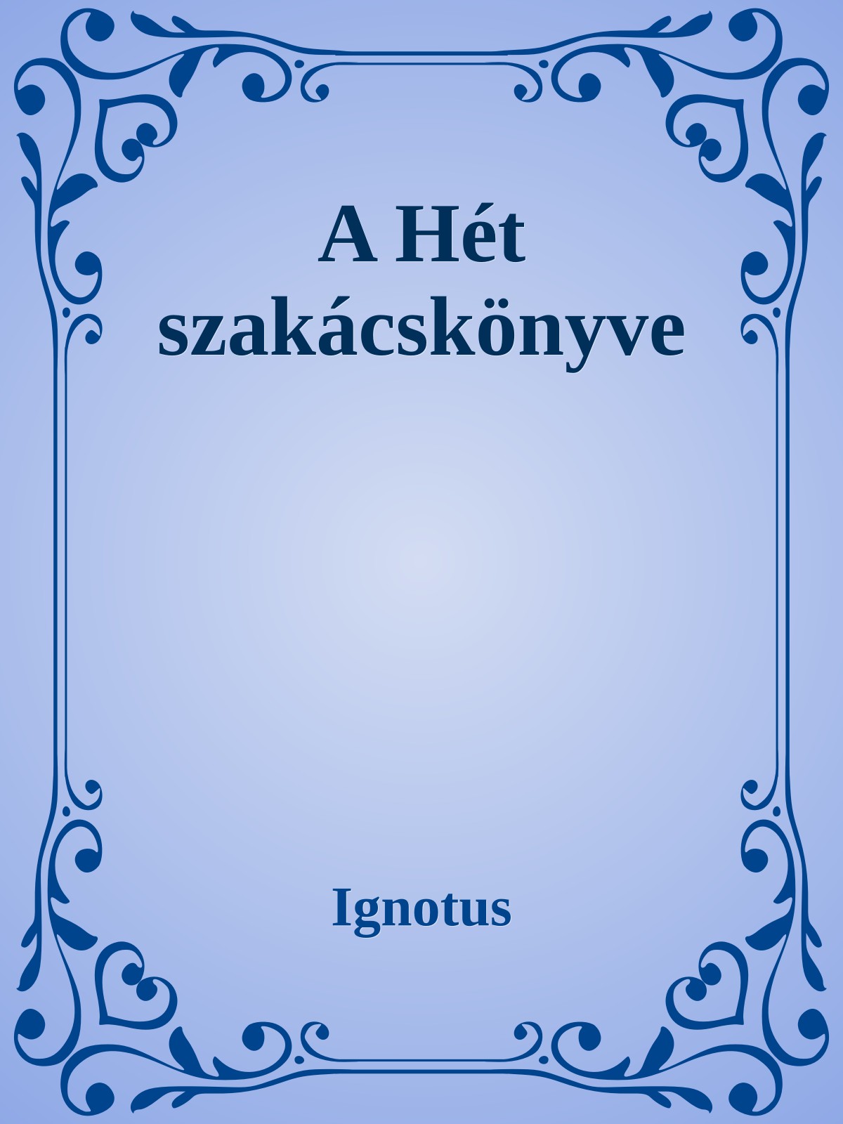 Ignotus - A hét szakácskönyve [eKönyv: epub, mobi]