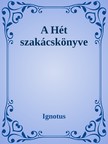 Ignotus - A hét szakácskönyve [eKönyv: epub, mobi]