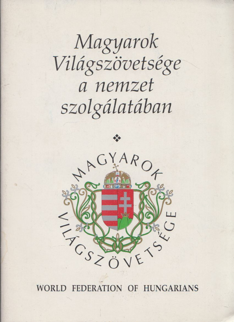Magyarok Világszövetsége a nemzet szolgálatában [antikvár]