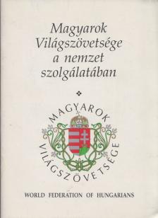 Magyarok Világszövetsége a nemzet szolgálatában [antikvár]