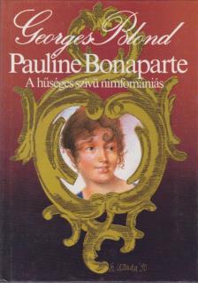 GEORGES BLOND - Pauline Bonaparte [antikvár]