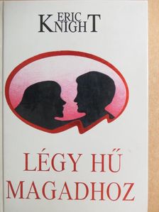 Eric Knight - Légy hű magadhoz [antikvár]