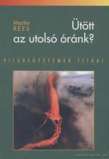 Martin Rees - Ütött az utolsó óránk? [antikvár]