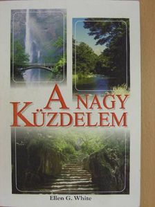 Ellen G. White - A nagy küzdelem [antikvár]