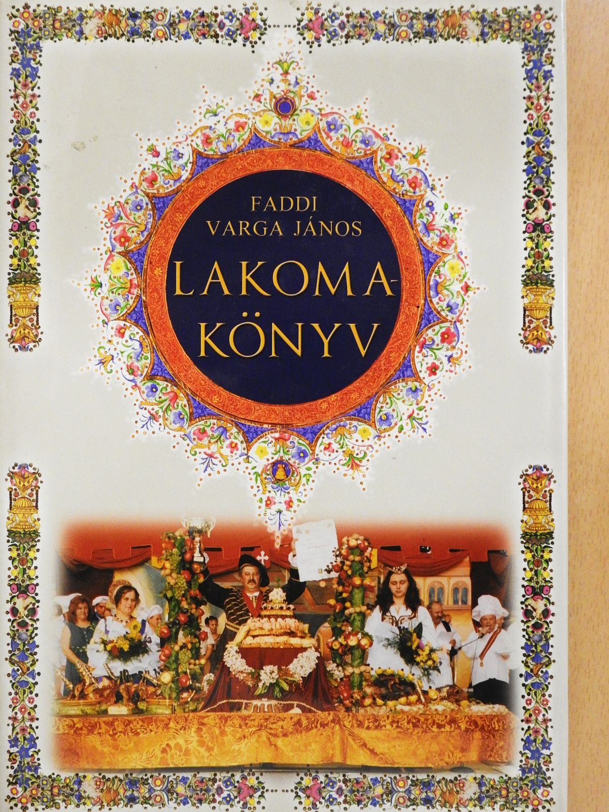 Faddi Varga János - Lakomakönyv (dedikált példány) [antikvár]