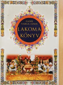 Faddi Varga János - Lakomakönyv (dedikált példány) [antikvár]
