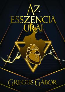 Gregus Gábor - Az esszencia urai