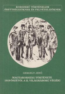 Gergely Jenő - Magyarország története 1919 őszétől a II. világháború végéig [antikvár]