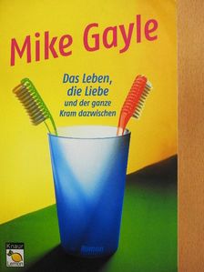 Mike Gayle - Das Leben, die Liebe und der ganze Kram dazwischen [antikvár]