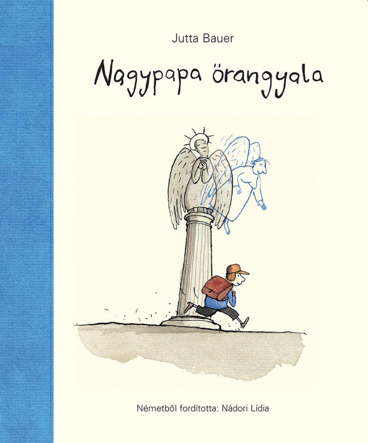 Jutta Bauer - Nagypapa őrangyala