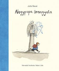 Jutta Bauer - Nagypapa őrangyala