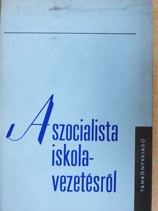 Dr. Fehérvári Gyula - A szocialista iskolavezetésről [antikvár]