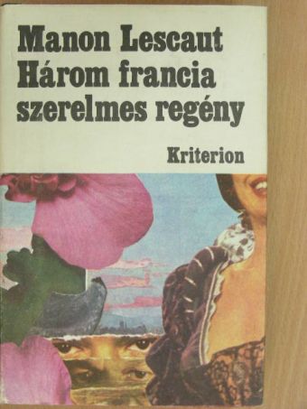 Antoine-Francois Prévost - Három francia szerelmes regény [antikvár]