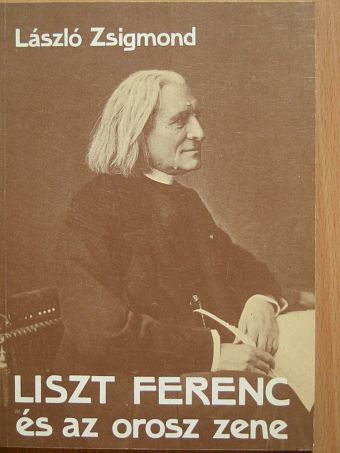 László Zsigmond - Liszt Ferenc és az orosz zene [antikvár]