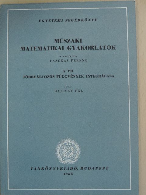 Dr. Bajcsay Pál - Műszaki matematikai gyakorlatok A. VII. [antikvár]