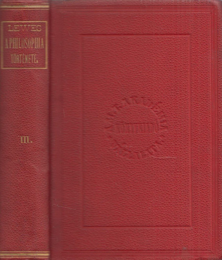 Lewes György Henrik - A philosophia története Thalestől Comteig III. kötet [antikvár]
