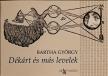 BARTHA GYÖRGY - Dékárt és más levelek