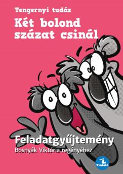 Bosnyák Viktória - Hevérné Kanyó Andrea - Két bolond százat csinál - Feladatgyűjtemény Bosnyák  Viktória regényéhez
