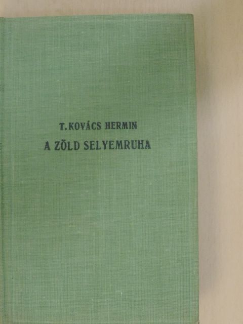 Törökné Kovács Hermin - A zöld selyemruha [antikvár]