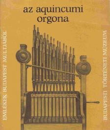 Kaba Melinda, Pécsi Sebestyén - Az aquincumi orgona [antikvár]