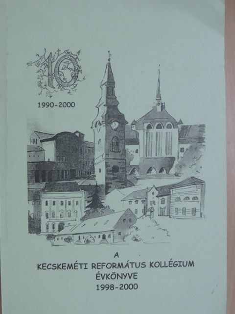 Ábrahám Eszter - A Kecskeméti Református Kollégium évkönyve 1998-2000 [antikvár]