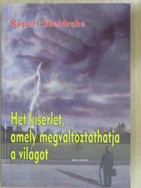 Rupert Sheldrake - Hét kísérlet, amely megváltoztathatja a világot [antikvár]