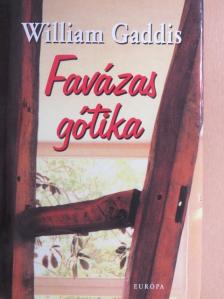 William Gaddis - Favázas gótika [antikvár]