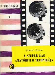 Pataki István - A szuper 8-as amatőrfilm technikája [antikvár]