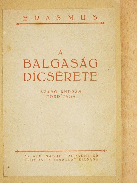 Erasmus - A Balgaság Dícsérete [antikvár]