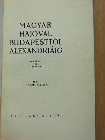 Halmy Gyula - Magyar hajóval Budapesttől Alexandriáig [antikvár]
