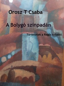 Orosz T. Csaba - A bolygó színpadán [eKönyv: epub, mobi, pdf]