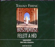 Tolvaly Ferenc - Boszporusz felett a híd - hangoskönyv