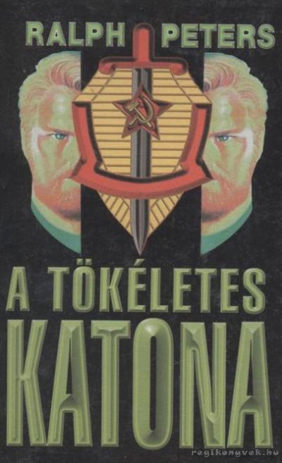 Peters, Ralph - A tökéletes katona [antikvár]