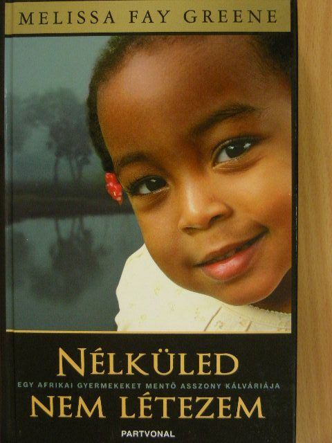 Melissa Fay Greene - Nélküled nem létezem [antikvár]