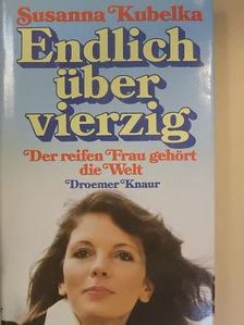 Susanna Kubelka - Endlich über vierzig [antikvár]