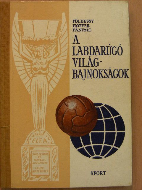 Dr. Földessy János - A labdarúgó világbajnokságok [antikvár]
