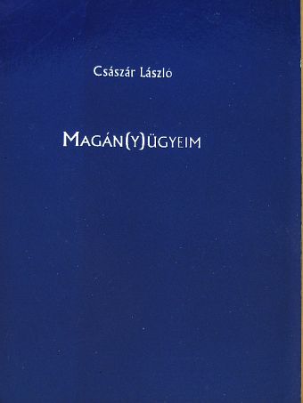 Császár László - Magán(y)ügyeim [antikvár]