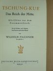 Wilhelm Filchner - Tschung-Kue Das Reich der Mitte [antikvár]