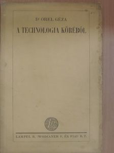 Dr. Orel Géza - A technologia köréből [antikvár]