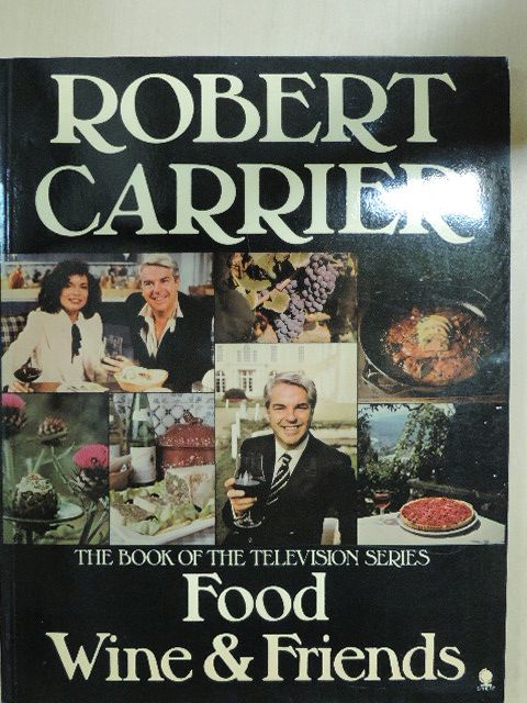 Robert Carrier - Food, Wine & Friends [antikvár]