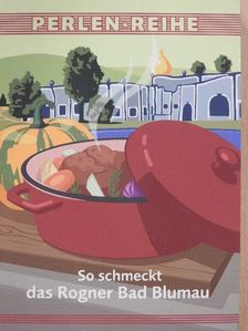 Johann Schuster - So schmeckt das Rogner Bad Blumau [antikvár]