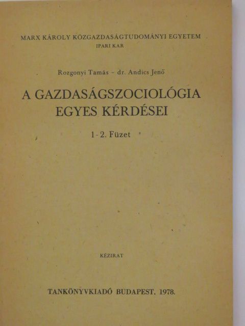 Dr. Andics Jenő - A gazdaságszociológia egyes kérdései 1-2. [antikvár]