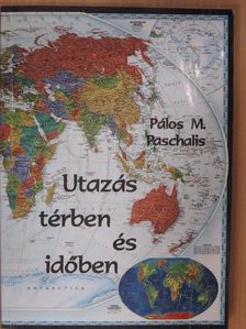 Pálos M. Paschalis - Utazás térben és időben [antikvár]