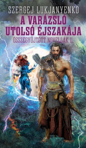 Szergej Lukjanyenko - A varázsló utolsó éjszakája - Összegyűjtött novellák 2. [eKönyv: epub, mobi]