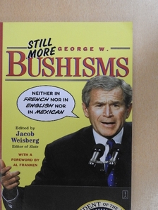 George W. Bush - Still More George W. Bushisms [antikvár]