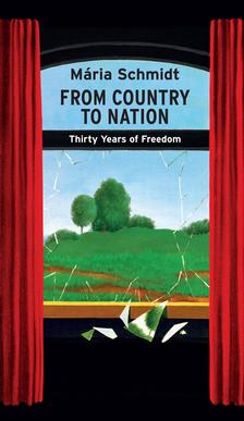 Mária Schmidt - From Country to Nation Thirty Years of Freedom