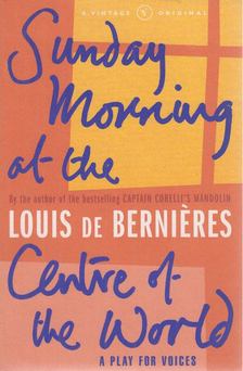 BERNIÉRES, LOUIS DE - Sunday Morning at the Centre of the World [antikvár]
